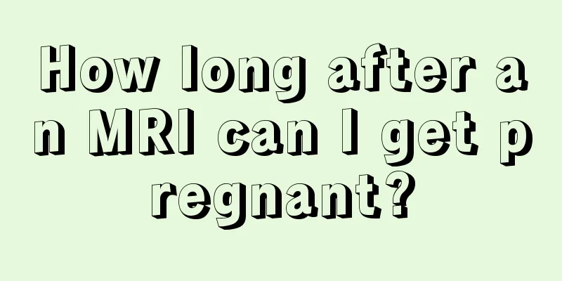 How long after an MRI can I get pregnant?