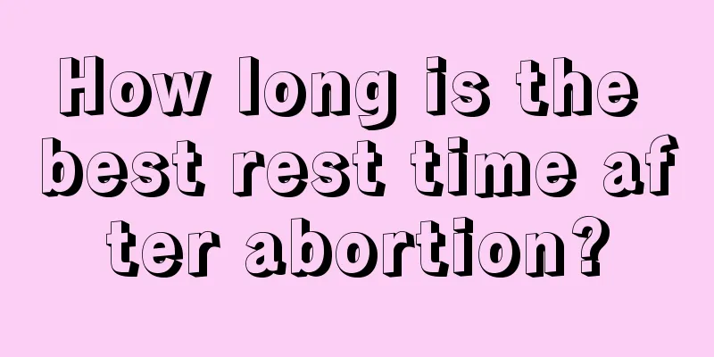 How long is the best rest time after abortion?