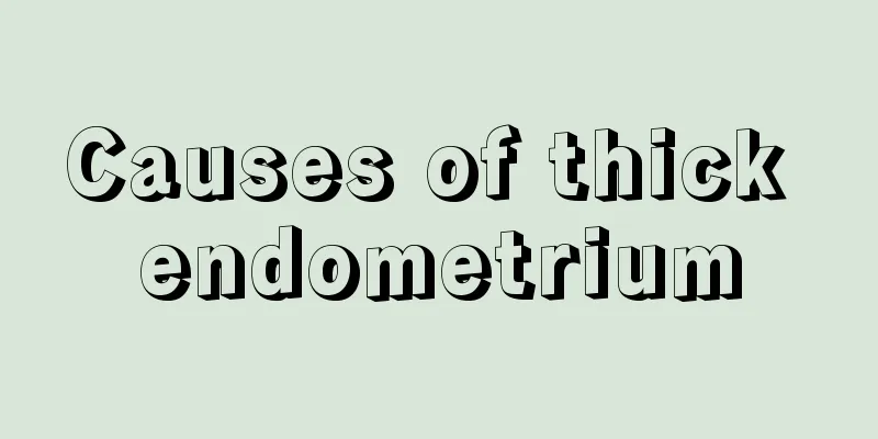 Causes of thick endometrium