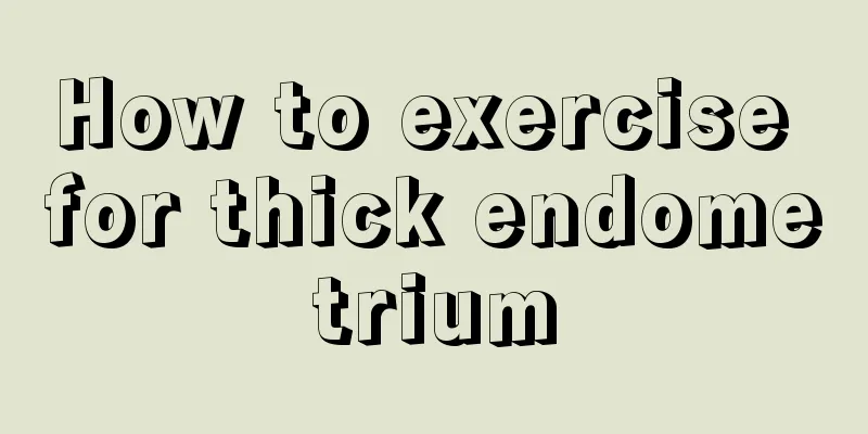 How to exercise for thick endometrium