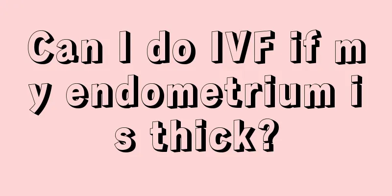 Can I do IVF if my endometrium is thick?