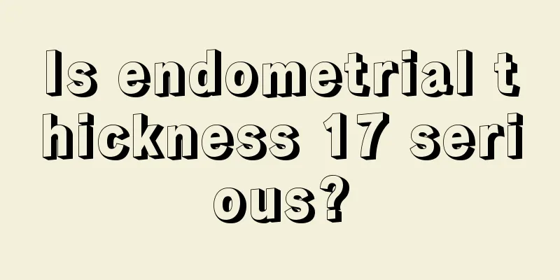 Is endometrial thickness 17 serious?