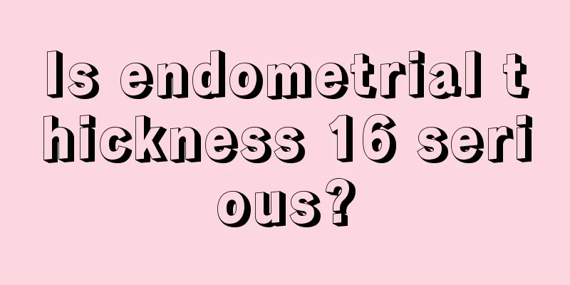 Is endometrial thickness 16 serious?