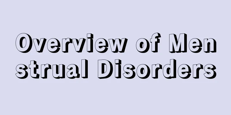 Overview of Menstrual Disorders