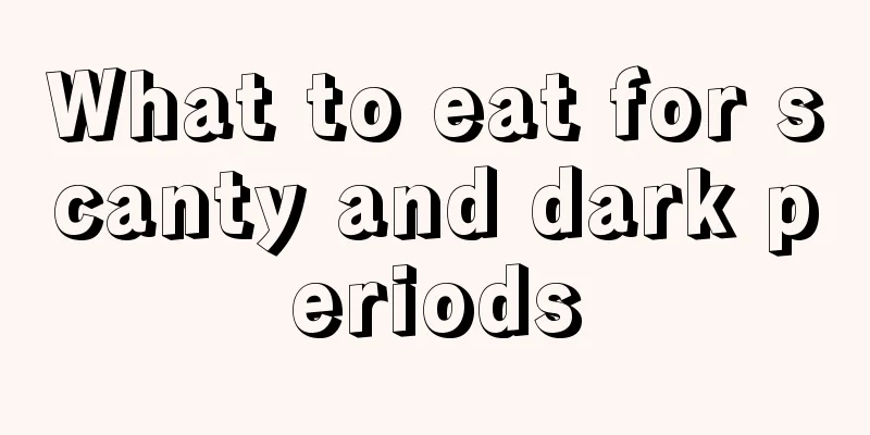 What to eat for scanty and dark periods