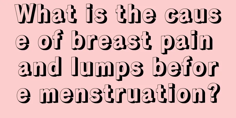 What is the cause of breast pain and lumps before menstruation?