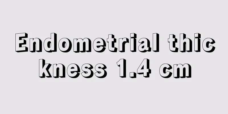 Endometrial thickness 1.4 cm