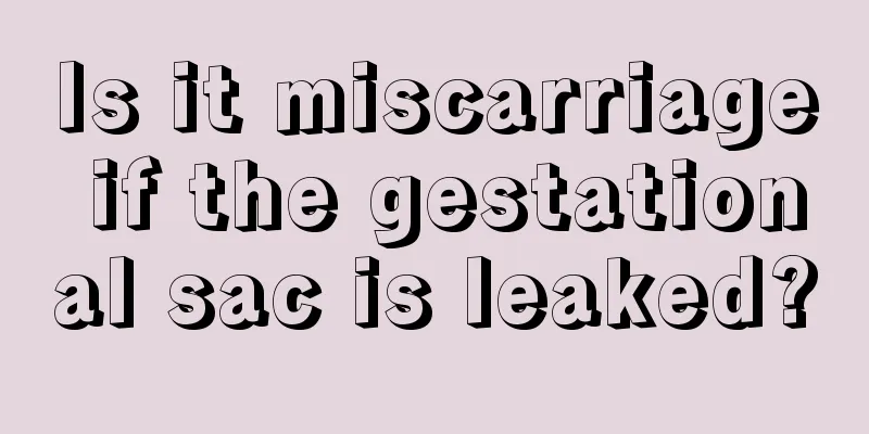 Is it miscarriage if the gestational sac is leaked?