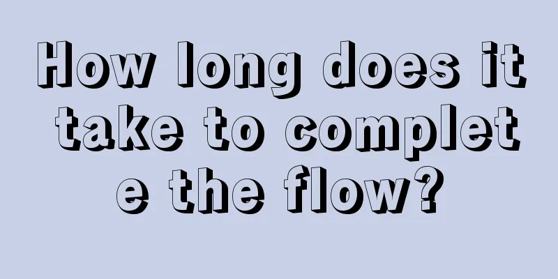 How long does it take to complete the flow?