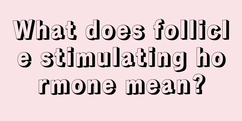 What does follicle stimulating hormone mean?