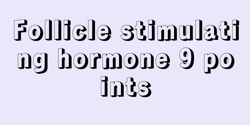 Follicle stimulating hormone 9 points