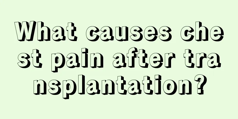 What causes chest pain after transplantation?