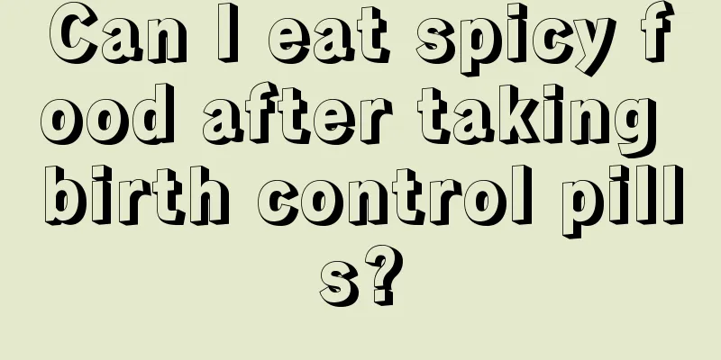 Can I eat spicy food after taking birth control pills?