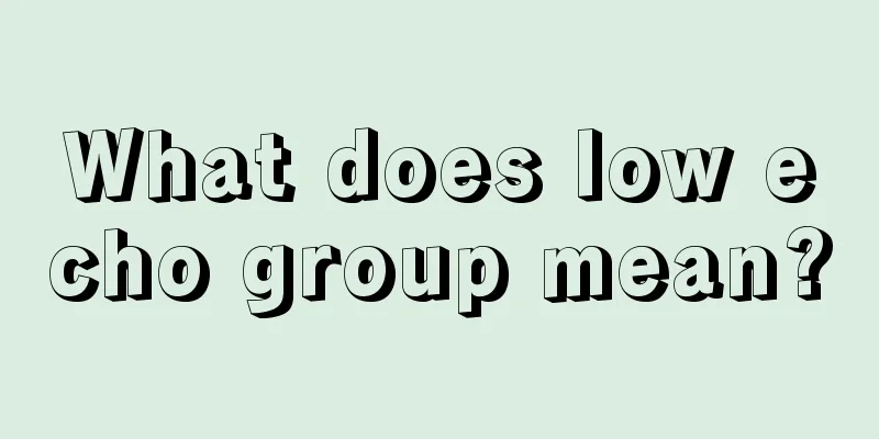 What does low echo group mean?