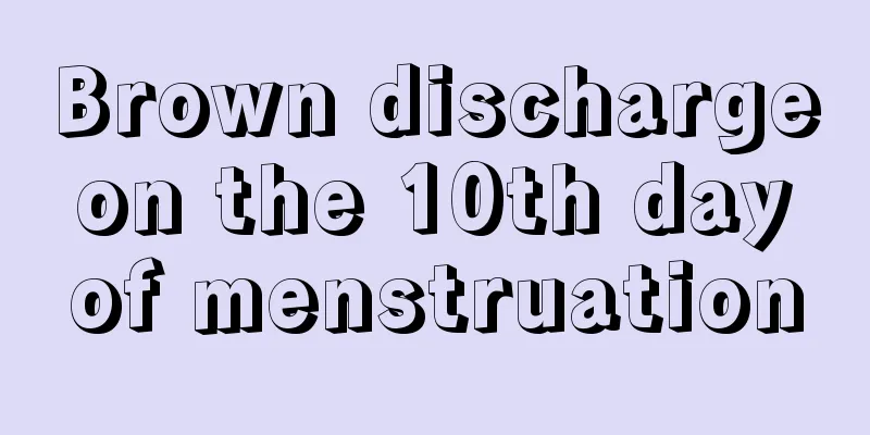 Brown discharge on the 10th day of menstruation