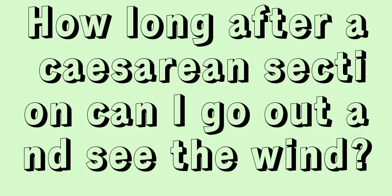 How long after a caesarean section can I go out and see the wind?