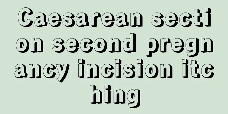 Caesarean section second pregnancy incision itching