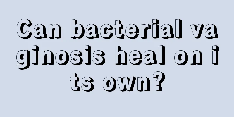 Can bacterial vaginosis heal on its own?