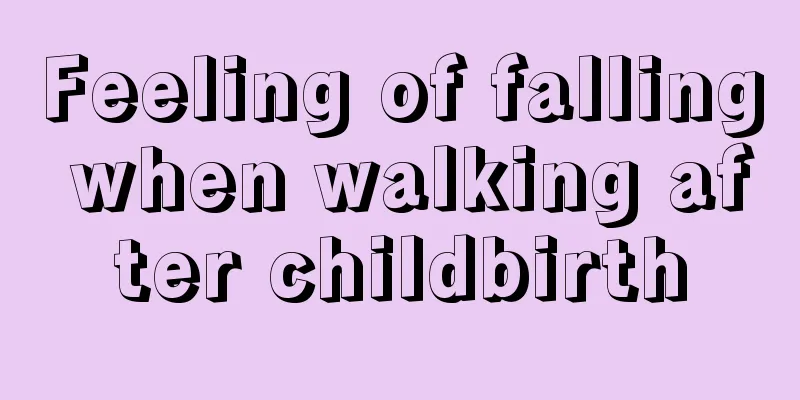 Feeling of falling when walking after childbirth