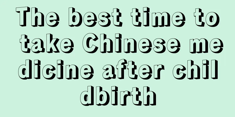 The best time to take Chinese medicine after childbirth