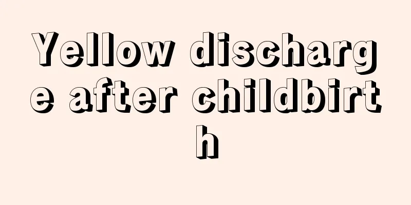 Yellow discharge after childbirth