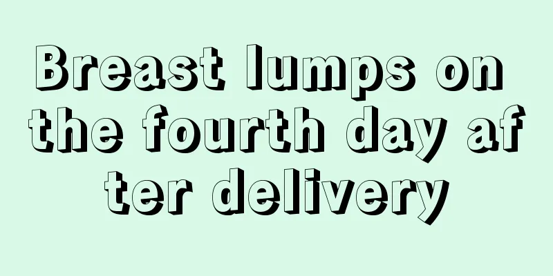 Breast lumps on the fourth day after delivery