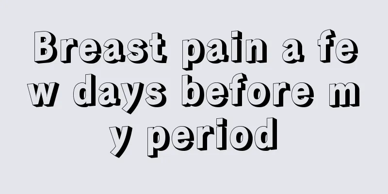 Breast pain a few days before my period