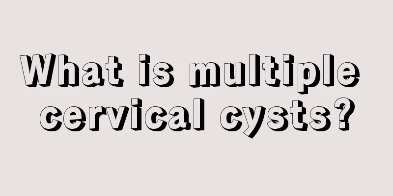 What is multiple cervical cysts?