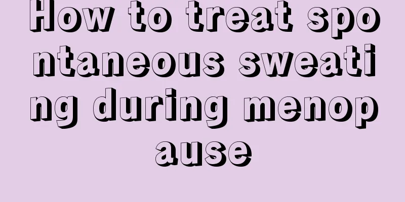 How to treat spontaneous sweating during menopause