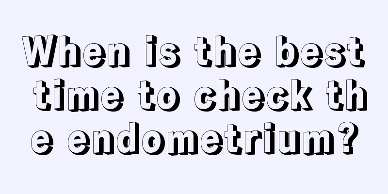 When is the best time to check the endometrium?