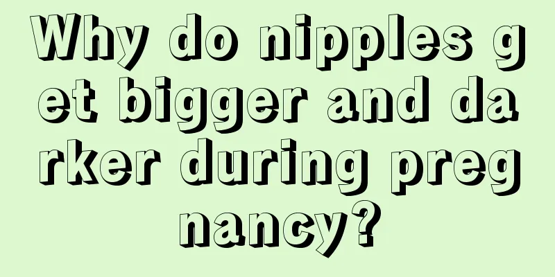 Why do nipples get bigger and darker during pregnancy?