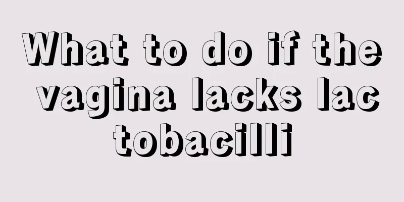 What to do if the vagina lacks lactobacilli