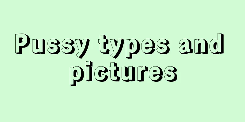 Pussy types and pictures