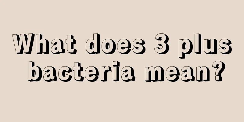 What does 3 plus bacteria mean?