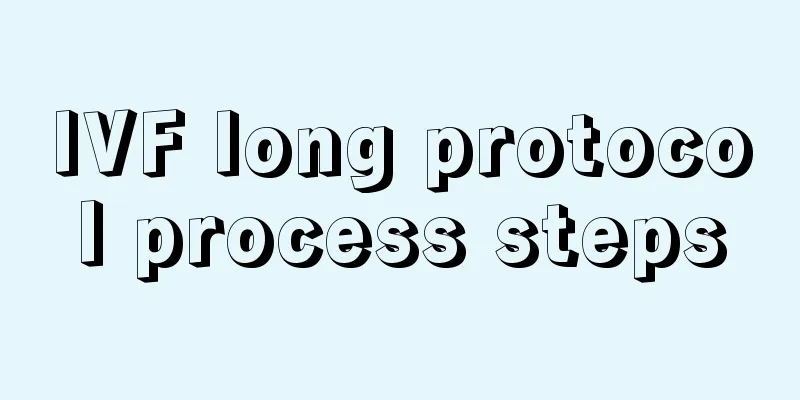 IVF long protocol process steps