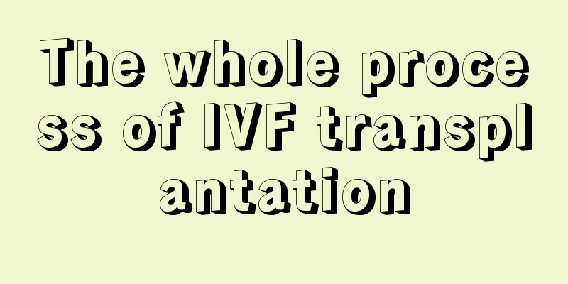 The whole process of IVF transplantation