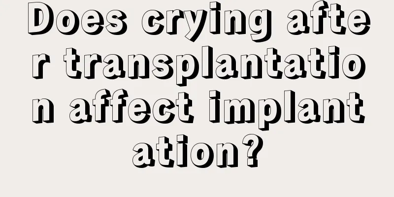 Does crying after transplantation affect implantation?