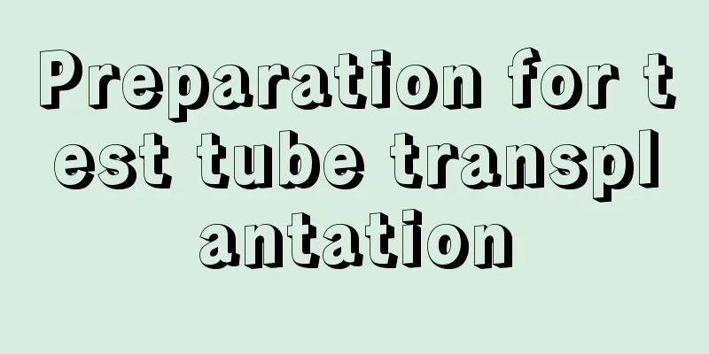 Preparation for test tube transplantation