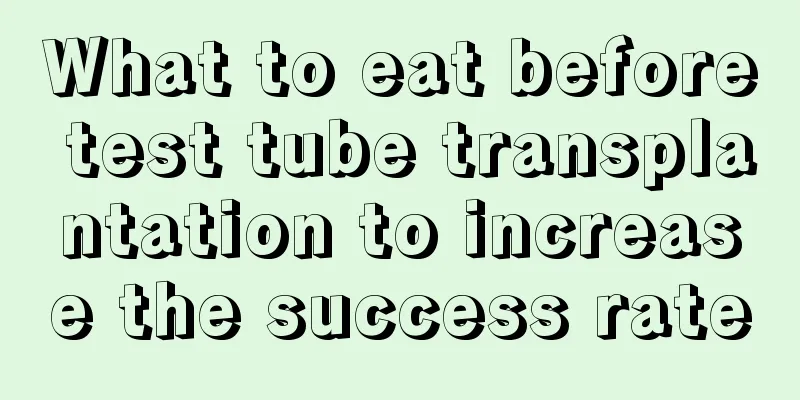 What to eat before test tube transplantation to increase the success rate