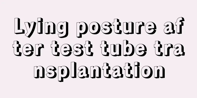 Lying posture after test tube transplantation