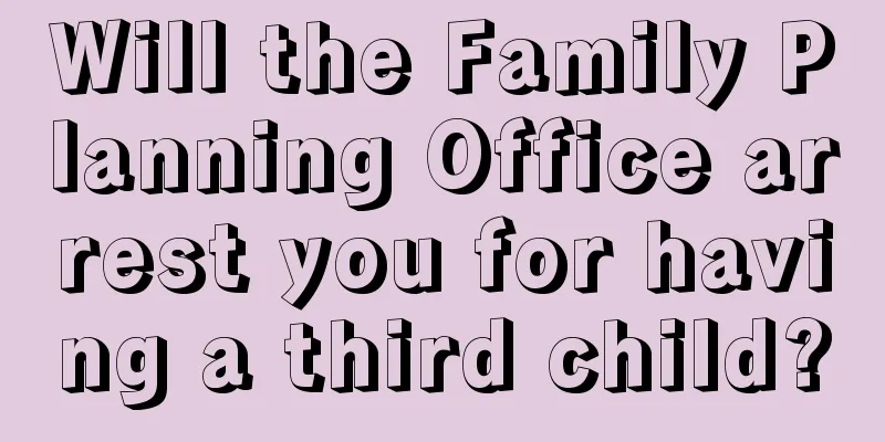 Will the Family Planning Office arrest you for having a third child?