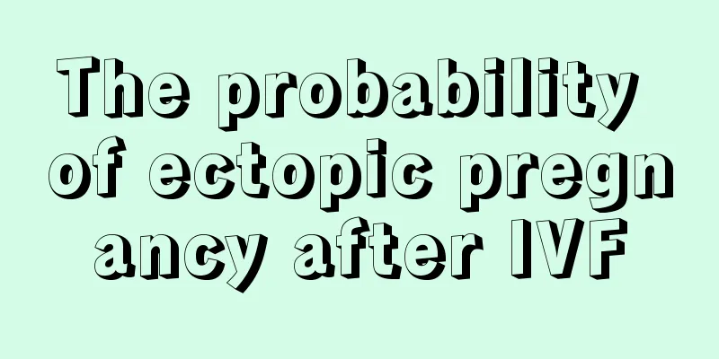 The probability of ectopic pregnancy after IVF