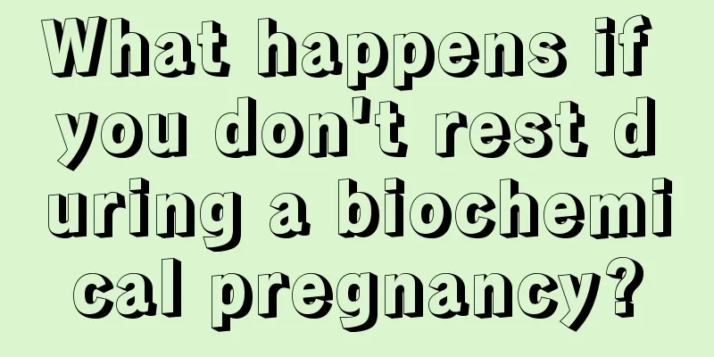 What happens if you don't rest during a biochemical pregnancy?