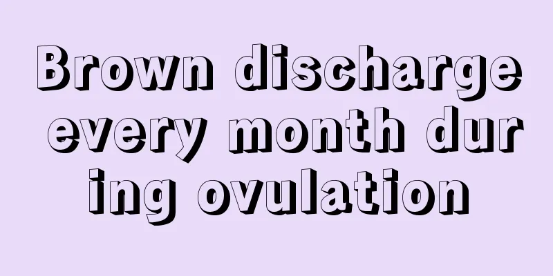 Brown discharge every month during ovulation