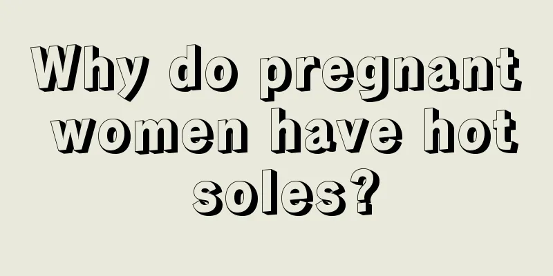 Why do pregnant women have hot soles?