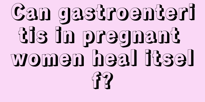 Can gastroenteritis in pregnant women heal itself?