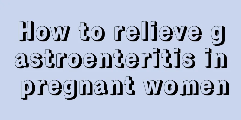 How to relieve gastroenteritis in pregnant women