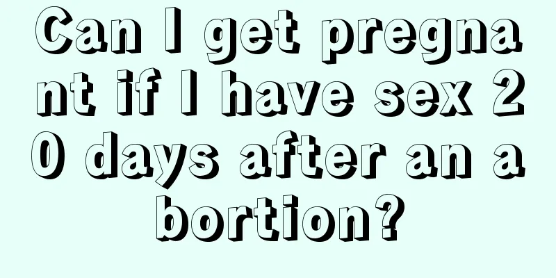 Can I get pregnant if I have sex 20 days after an abortion?