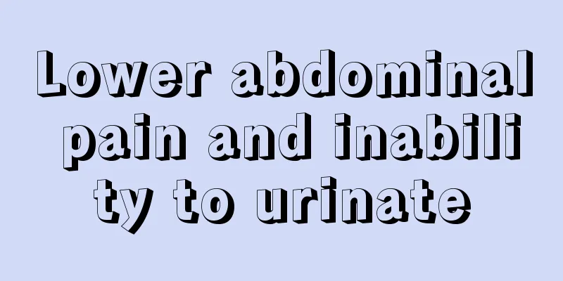 Lower abdominal pain and inability to urinate