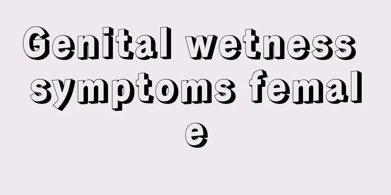 Genital wetness symptoms female